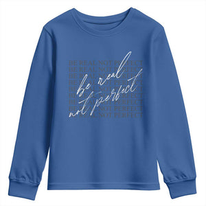 Be Real Not Perfect Youth Sweatshirt TS09 Royal Blue Print Your Wear