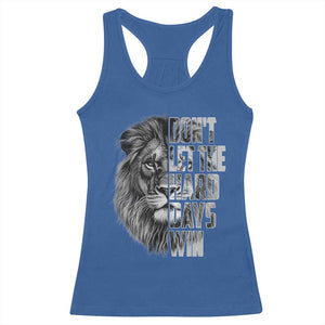 Don't Let the Hard Days Win Racerback Tank Top Lion Power Mental Health Warrior TS09 Royal Blue Print Your Wear