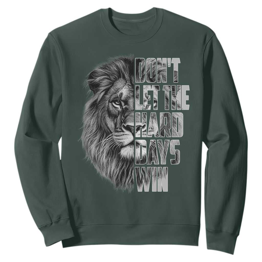 Don't Let the Hard Days Win Sweatshirt Lion Power Mental Health Warrior TS09 Dark Forest Green Print Your Wear