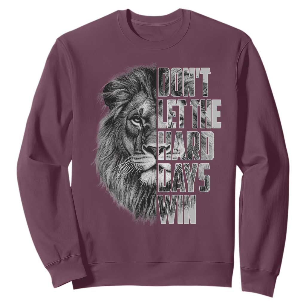 Don't Let the Hard Days Win Sweatshirt Lion Power Mental Health Warrior TS09 Maroon Print Your Wear