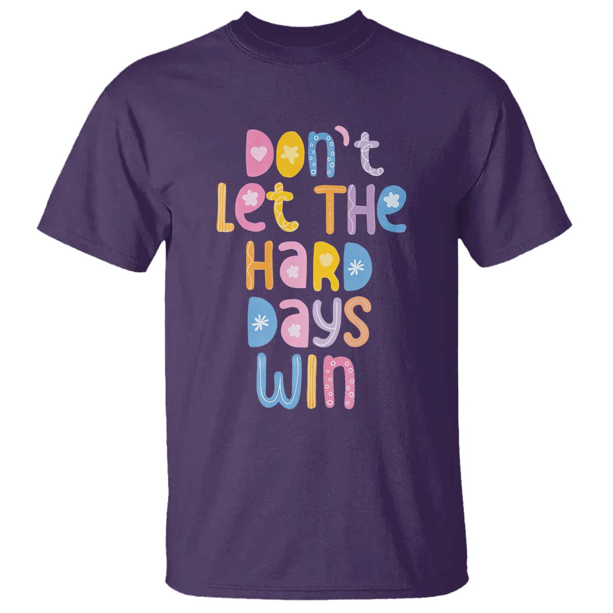 Don't Let the Hard Days Win T Shirt TS09 Purple Print Your Wear