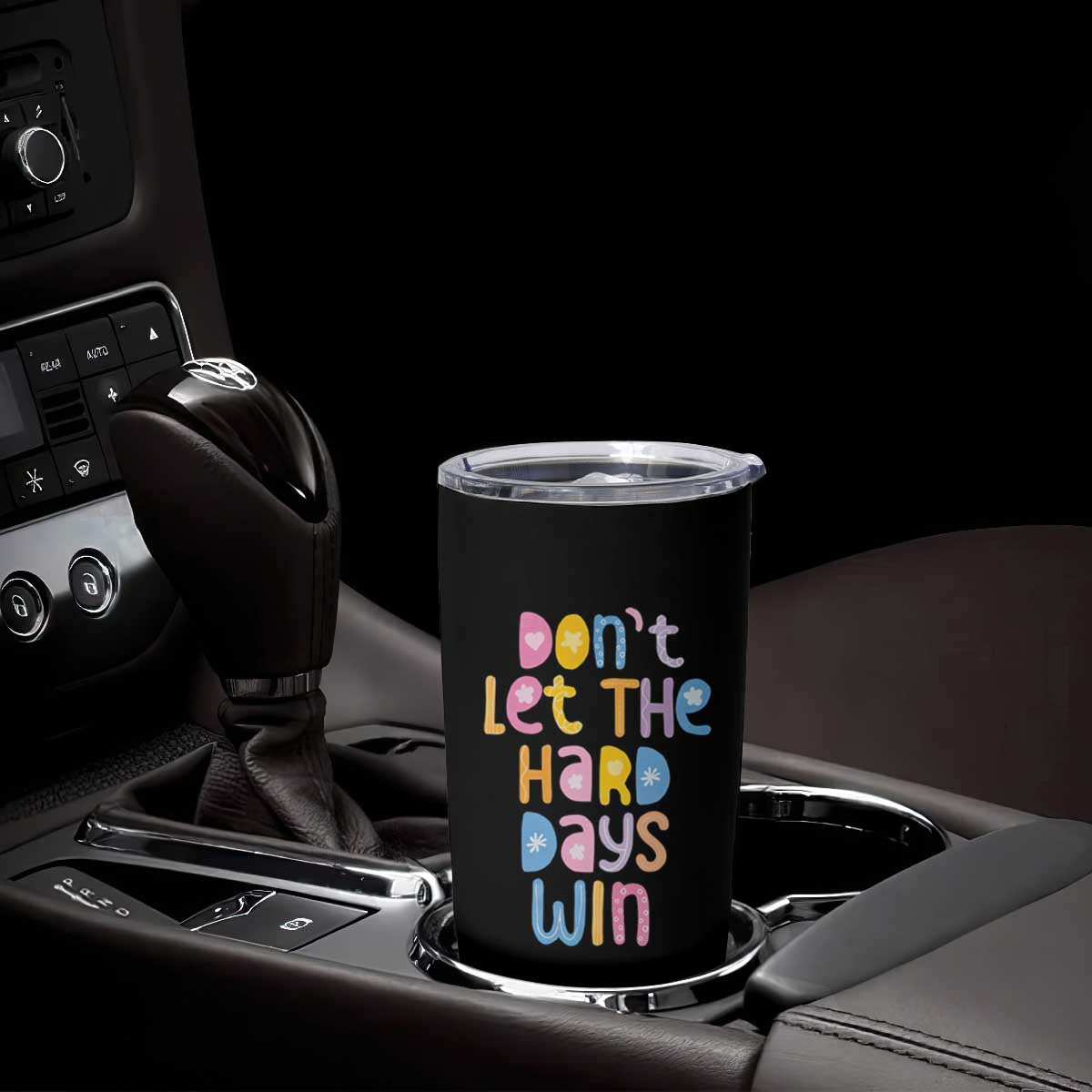 Don't Let the Hard Days Win Tumbler Cup TS09 Print Your Wear