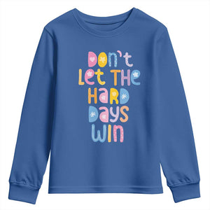 Don't Let the Hard Days Win Youth Sweatshirt TS09 Royal Blue Print Your Wear