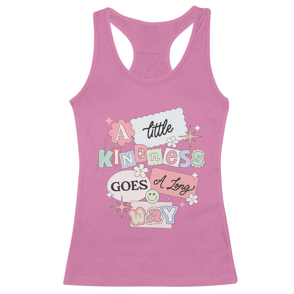 Inspirational A Little Kindness Goes A Long Way Racerback Tank Top TS09 Azalea Print Your Wear