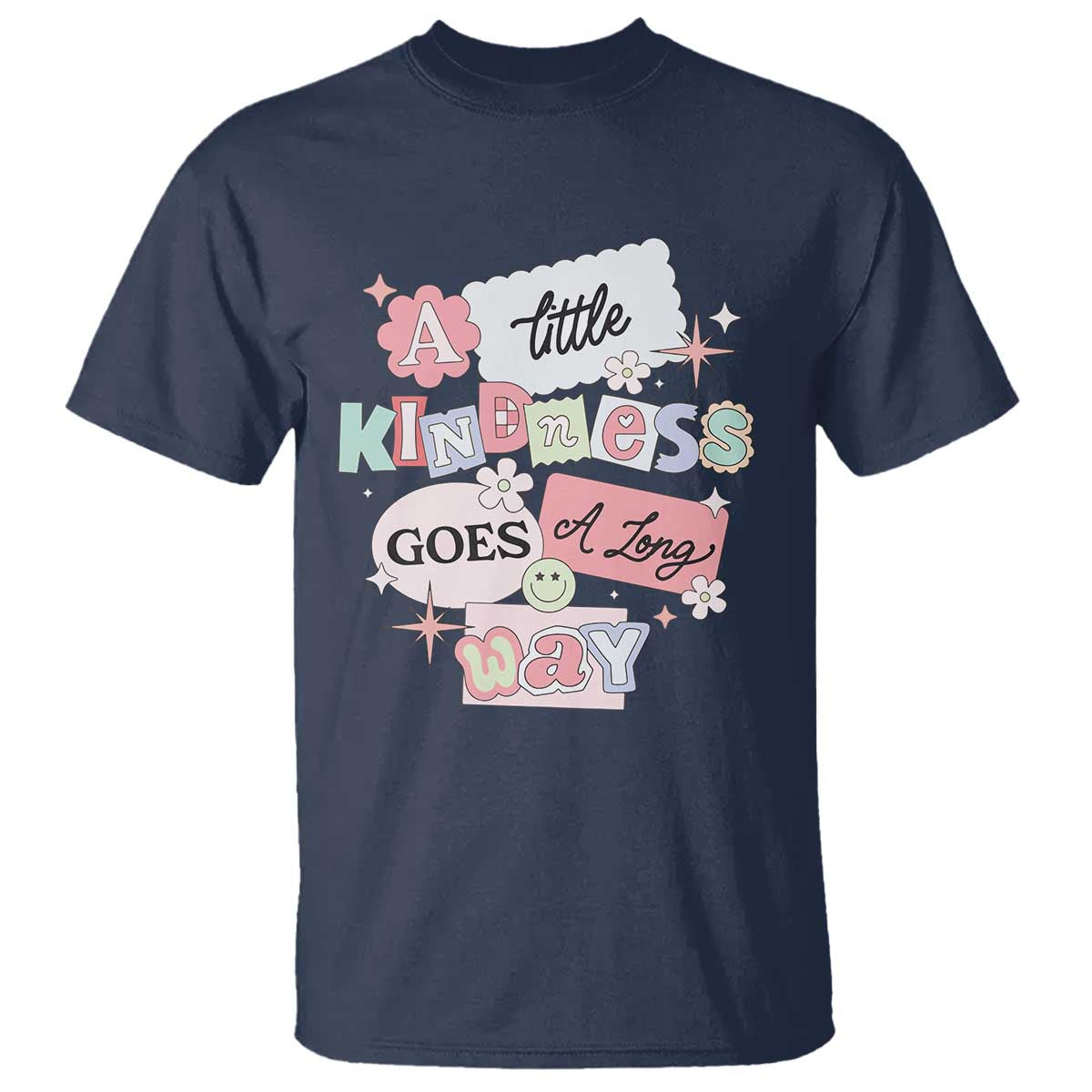 Inspirational A Little Kindness Goes A Long Way T Shirt TS09 Navy Print Your Wear