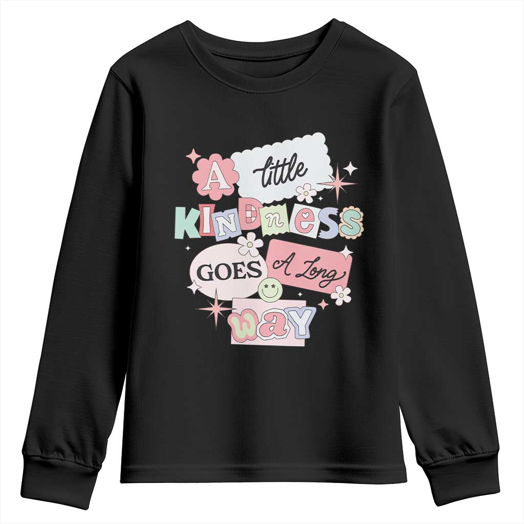 Inspirational A Little Kindness Goes A Long Way Youth Sweatshirt TS09 Black Print Your Wear