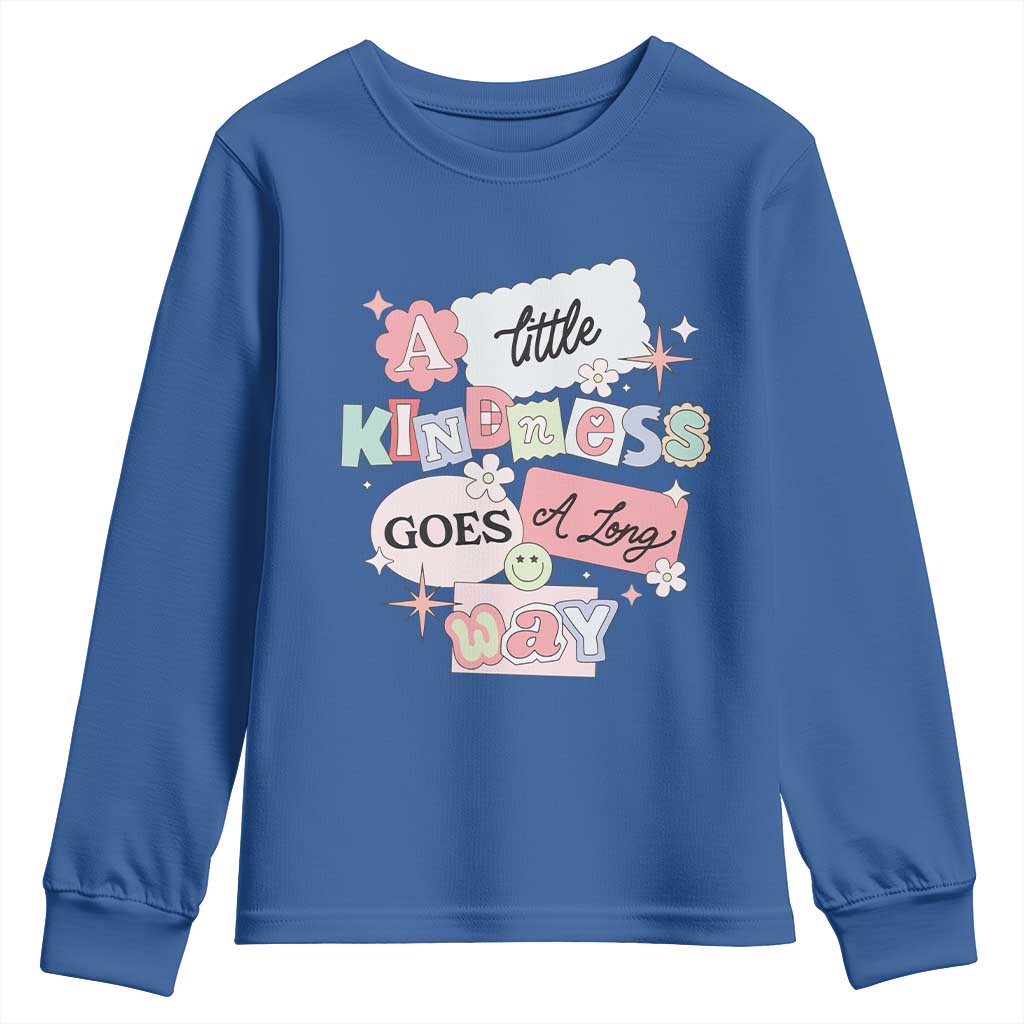 Inspirational A Little Kindness Goes A Long Way Youth Sweatshirt TS09 Royal Blue Print Your Wear