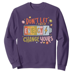 Don't Let Their Energy Change Yours Sweatshirt TS09 Purple Print Your Wear