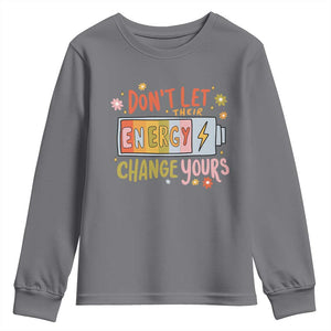 Don't Let Their Energy Change Yours Youth Sweatshirt TS09 Charcoal Print Your Wear