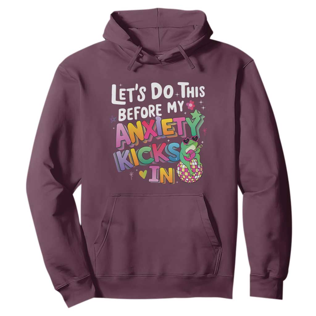 Funny Frog Let's Do This Before My Anxiety Kicks In Hoodie TS09 Maroon Print Your Wear