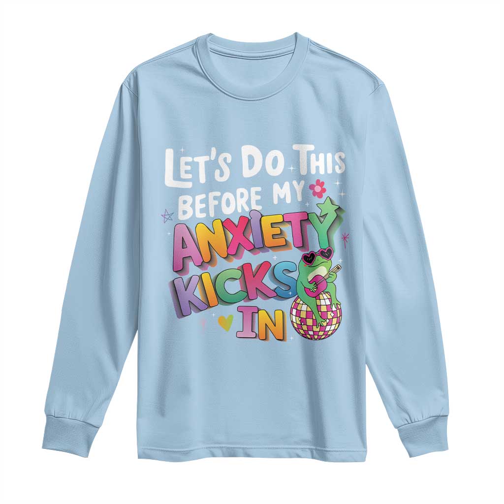 Funny Frog Let's Do This Before My Anxiety Kicks In Long Sleeve Shirt TS09 Light Blue Print Your Wear