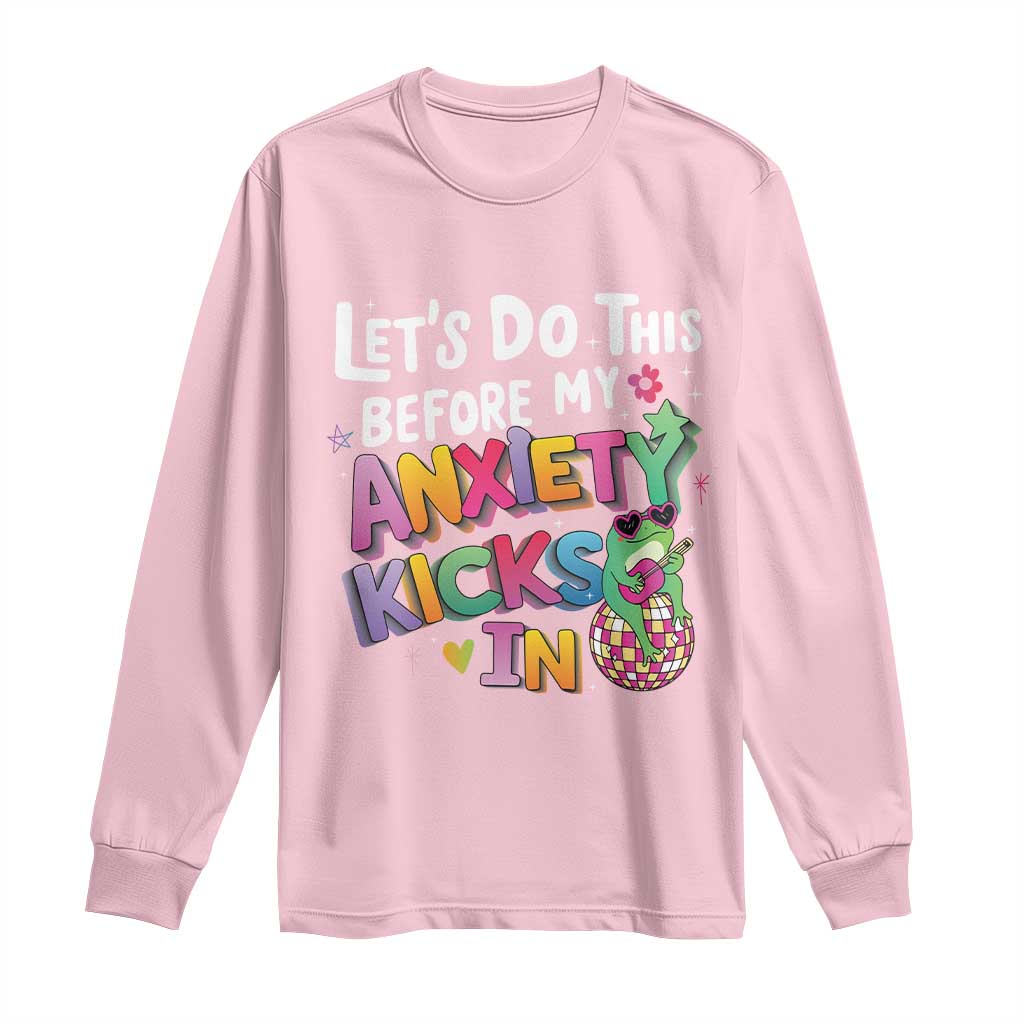 Funny Frog Let's Do This Before My Anxiety Kicks In Long Sleeve Shirt TS09 Light Pink Print Your Wear