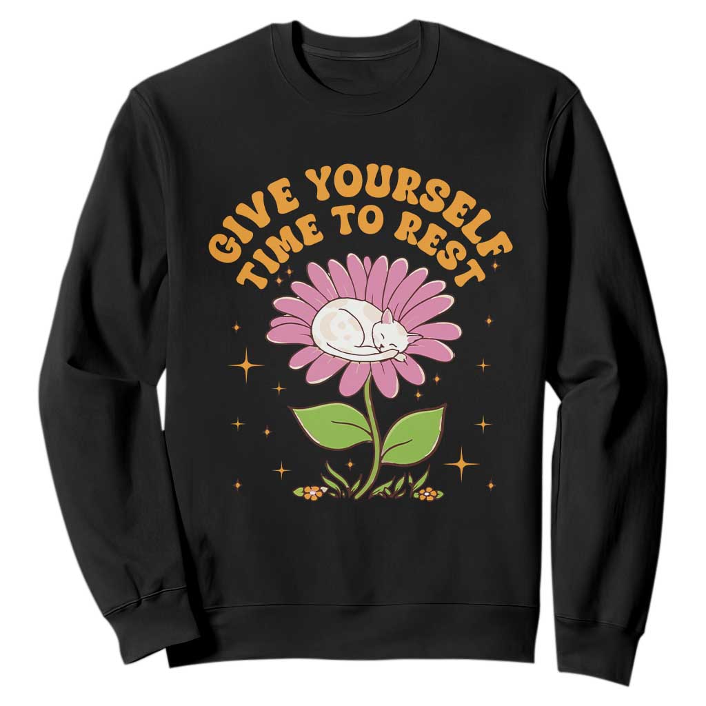 Give Yourself Time To Rest Sweatshirt Cute Cat Sleep Mental Health TS09 Black Print Your Wear
