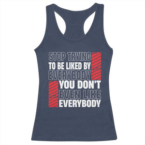 Stop Trying To Be Liked By Everybody Racerback Tank Top TS09 Navy Print Your Wear
