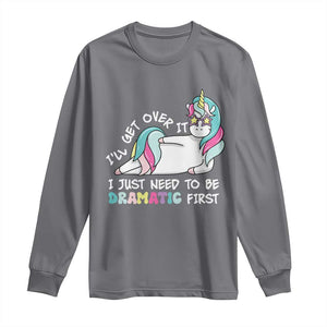 Funny Unicorn I'll Get Over It I Just Need To Be Dramatic Long Sleeve Shirt TS09 Charcoal Print Your Wear