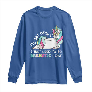 Funny Unicorn I'll Get Over It I Just Need To Be Dramatic Long Sleeve Shirt TS09 Royal Blue Print Your Wear