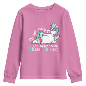 Funny Unicorn I'll Get Over It I Just Need To Be Dramatic Youth Sweatshirt TS09 Azalea Print Your Wear
