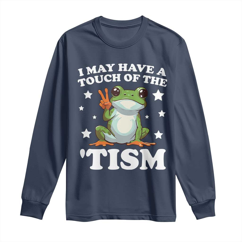 Funny I May Have A Touch Of The 'Tism Long Sleeve Shirt TS09 Navy Print Your Wear