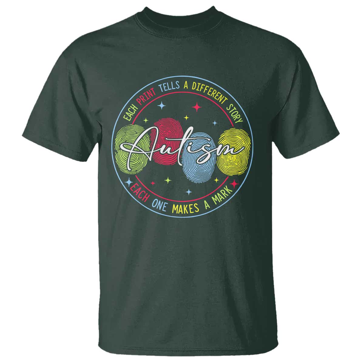 Autism T Shirt Fingerprint Autism Each Print Tells A Different Story TS09 Dark Forest Green Print Your Wear