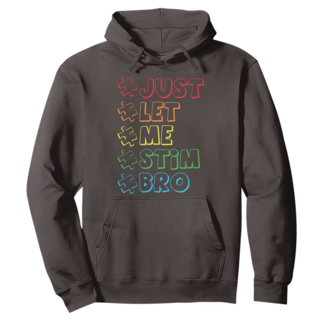 Funny Autistic Hoodie Just Let Me Stim Bro Autism Boys Kids TS09 Dark Chocolate Print Your Wear