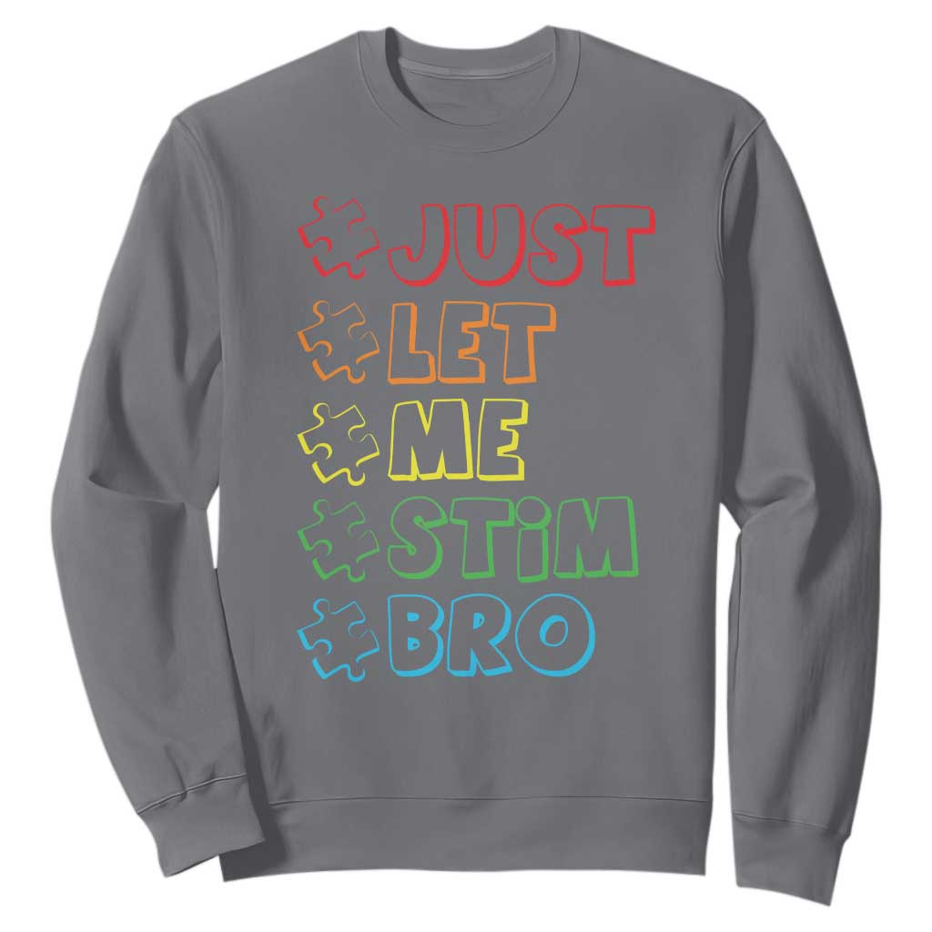 Funny Autistic Sweatshirt Just Let Me Stim Bro Autism Boys Kids TS09 Charcoal Print Your Wear