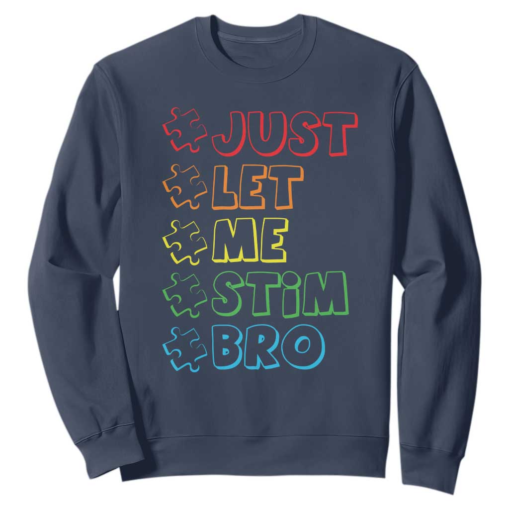 Funny Autistic Sweatshirt Just Let Me Stim Bro Autism Boys Kids TS09 Navy Print Your Wear