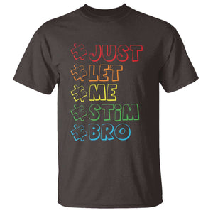 Funny Autistic T Shirt Just Let Me Stim Bro Autism Boys Kids TS09 Dark Chocolate Print Your Wear