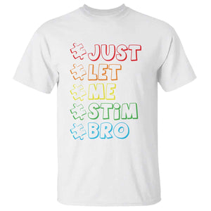 Funny Autistic T Shirt Just Let Me Stim Bro Autism Boys Kids TS09 White Print Your Wear