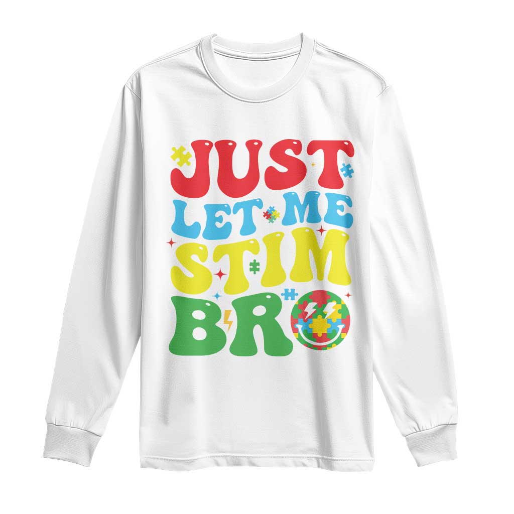 Just Let Me Stim Bro Long Sleeve Shirt Autism ADHD Stimming TS09 White Print Your Wear