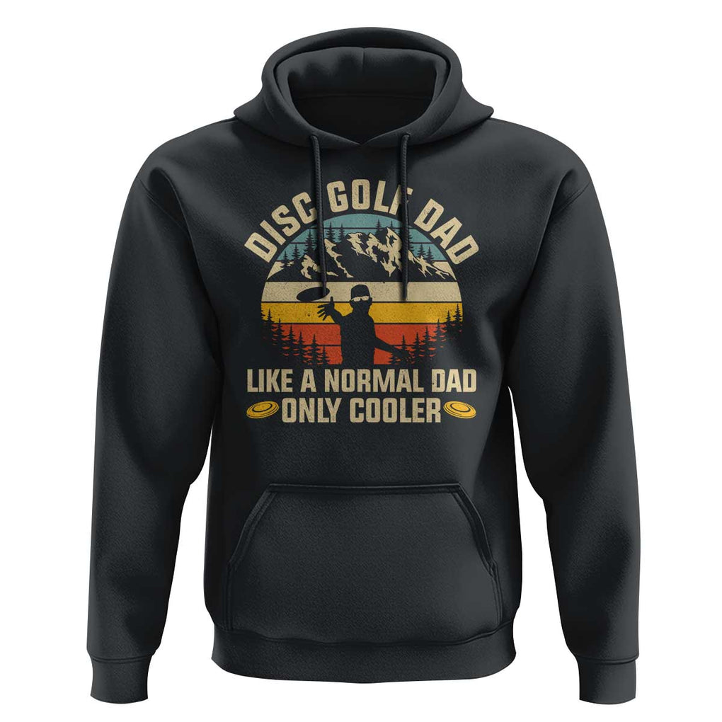 Disc Golf Dad Hoodie Like A Normal Dad Only Cooler Retro TS09 Black Print Your Wear