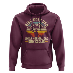 Disc Golf Dad Hoodie Like A Normal Dad Only Cooler Retro TS09 Maroon Print Your Wear