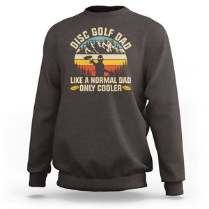 Disc Golf Dad Sweatshirt Like A Normal Dad Only Cooler Retro TS09 Dark Chocolate Print Your Wear