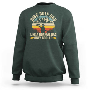 Disc Golf Dad Sweatshirt Like A Normal Dad Only Cooler Retro TS09 Dark Forest Green Print Your Wear