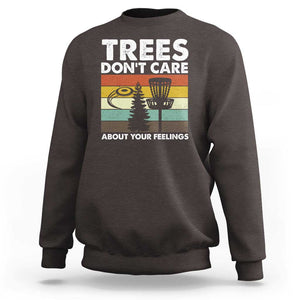 Funny Disc Golf Sweatshirt Tree Don't Care About Your Feelings TS09 Dark Chocolate Print Your Wear