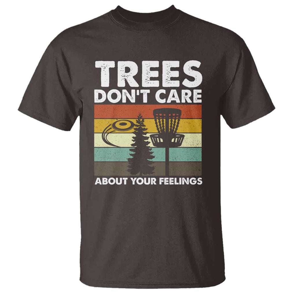 Funny Disc Golf T Shirt Tree Don't Care About Your Feelings TS09 Dark Chocolate Print Your Wear