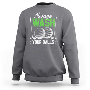 Funny Golf Sweatshirt Always Wash Your Balls TS09 Charcoal Print Your Wear