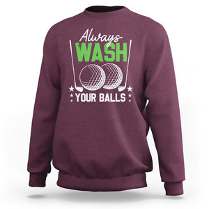 Funny Golf Sweatshirt Always Wash Your Balls TS09 Maroon Print Your Wear