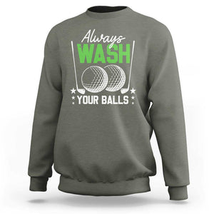 Funny Golf Sweatshirt Always Wash Your Balls TS09 Military Green Print Your Wear