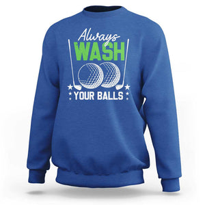 Funny Golf Sweatshirt Always Wash Your Balls TS09 Royal Blue Print Your Wear