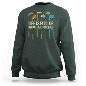 Funny Golf Sweatshirt Life Is Full Of Important Choices Golf Retro TS09 Dark Forest Green Print Your Wear