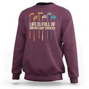 Funny Golf Sweatshirt Life Is Full Of Important Choices Golf Retro TS09 Maroon Print Your Wear