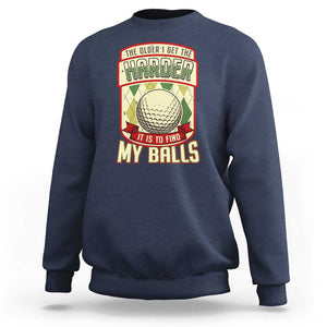 Funny Golf Sweatshirt The Older I Get The Harder TS09 Navy Print Your Wear