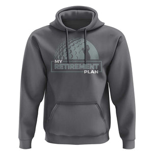 Funny Retirement Plan Golf Player Golfer Hoodie TS09 Charcoal Print Your Wear