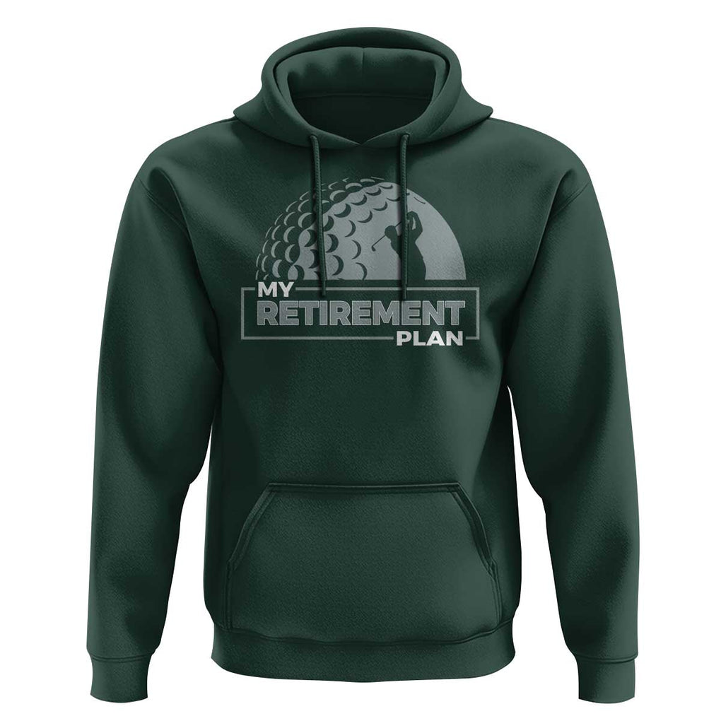 Funny Retirement Plan Golf Player Golfer Hoodie TS09 Dark Forest Green Print Your Wear