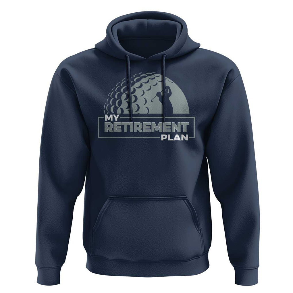Funny Retirement Plan Golf Player Golfer Hoodie TS09 Navy Print Your Wear