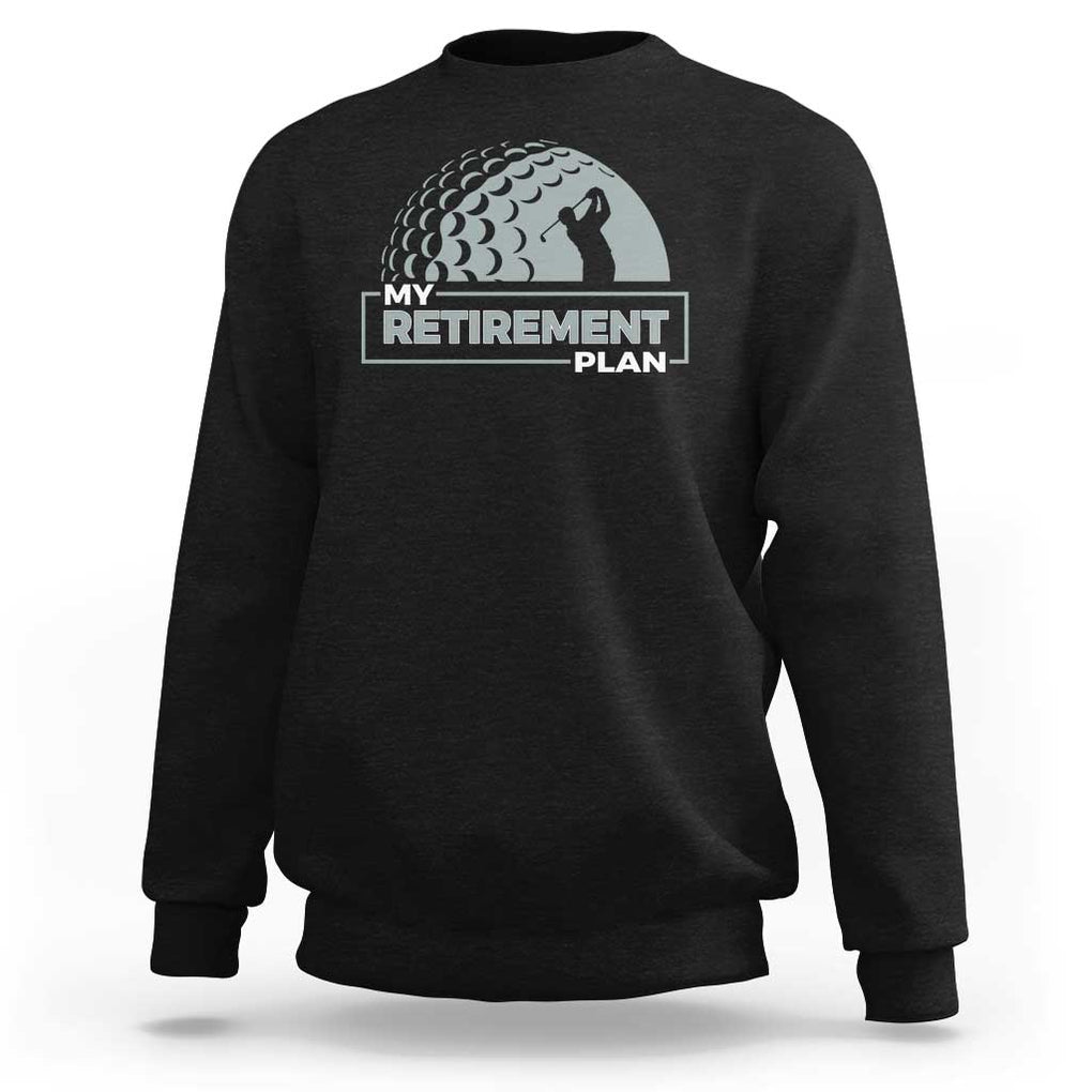 Funny Retirement Plan Golf Player Golfer Sweatshirt TS09 Black Print Your Wear