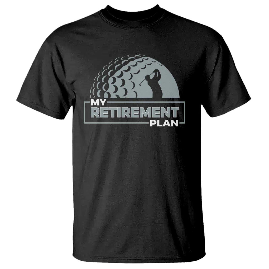 Funny Retirement Plan Golf Player Golfer T Shirt TS09 Black Print Your Wear