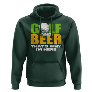 Funny Golf And Beer Hoodie That's Why I'm Here TS09 Dark Forest Green Print Your Wear