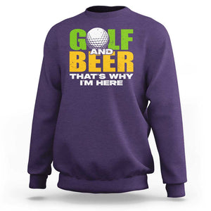 Funny Golf And Beer Sweatshirt That's Why I'm Here TS09 Purple Print Your Wear