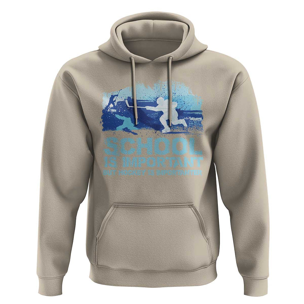 Funny School Is Important But Hockey Is Importanter Hoodie TS09 Sand Print Your Wear